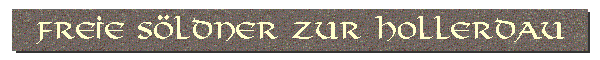 Freie S�ldner zur Hollerdau